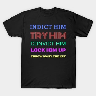 Indict Trump and lock him up. T-Shirt